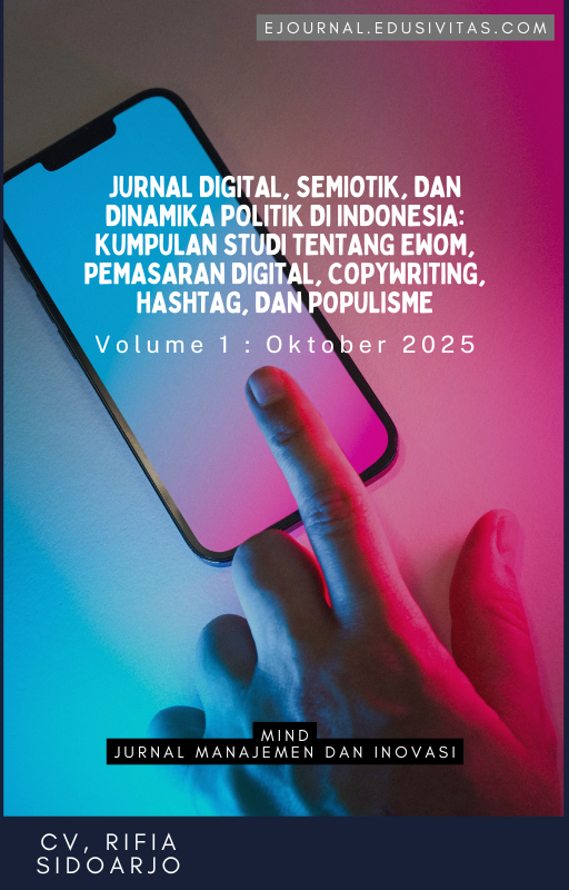 Jurnal Digital, Semiotik, dan Dinamika Politik di Indonesia: Kumpulan Studi tentang eWOM, Pemasaran Digital, Copywriting, Hashtag, dan Populisme